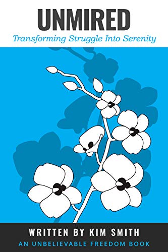 Unmired: Transforming Struggle Into Serenity