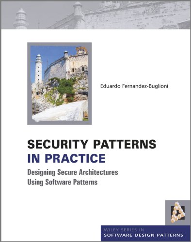 Security Patterns in Practice: Designing Secure