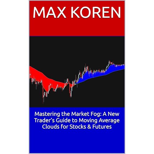 Mastering the Market Fog: A New Trader’s Guide to Moving Average Clouds for Stocks & Futures Audiolibro Por Max Koren arte de portada
