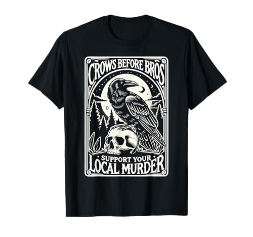 Crows Before Bros Support Your Local Murder Halloween T-Shirt