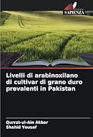 Livelli di arabinoxilano di cultivar di grano duro prevalenti in Pakistan 620867722X Book Cover