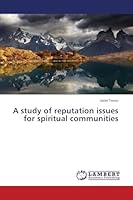A study of reputation issues for spiritual communities 3659664073 Book Cover