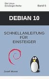 Image de Debian 10: Schnellanleitung für Einsteiger (Die Linux-Einsteiger-Reihe, Band 5)