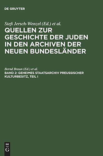 Geheimes Staatsarchiv Preußischer Kulturbesitz, Teil I: Ältere Zentralbehörden bis 1808/10 und Brandenburg-Preußisches Hausarchiv (Quellen zur ... neuen Bundesländer, Band 2) (German Edition)