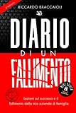 DIARIO di un FALLIMENTO: Lezioni sul successo e il fallimento della mia...