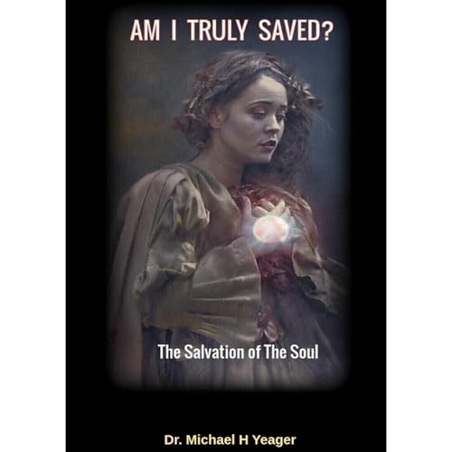 AM I TRULY SAVED? Audiolibro Por Michael Yeager arte de portada