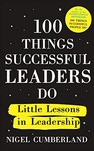  100 Things Successful Leaders Do: Little lessons in leadership (English Edition)