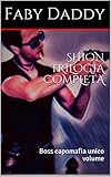 SHION TRILOGIA COMPLETA: Boss capomafia unico volume (Mafia Romance saga Vol. 3)