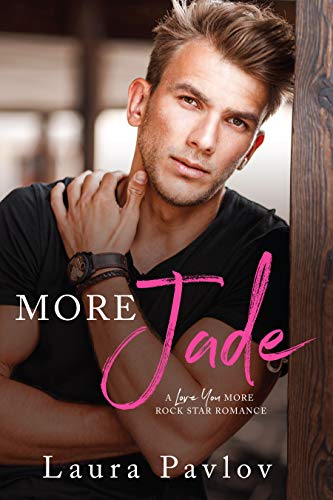 More Jade: A New Adult College Romance (A Love You More Rock Star Romance Book 1) by [Laura Pavlov]