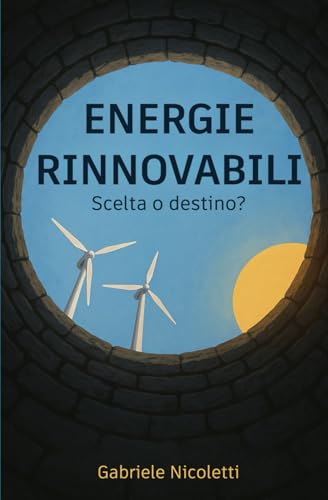 Energie rinnovabili: Scelta o destino?