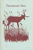 Threatened deer: Proceedings of a working meeting of the Deer Specialist Group of the Survival Service Commission on the IUCN Threatened Deer ... State, U.S.A., 26 September-1 October, 1977