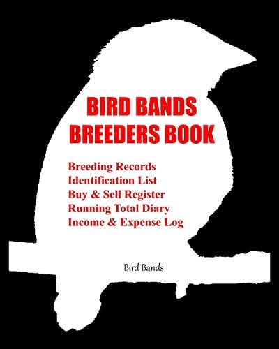 Bird Bands Breeders Book: Breeding Records, Identification List, Buy & Sell Register, Running Total Diary, Income & Expense Log.