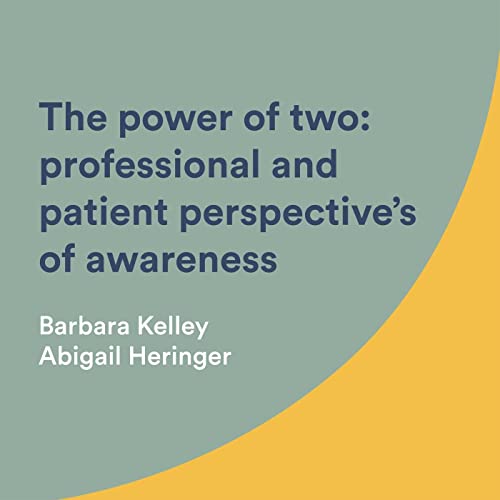 The power of two: professional and patient perspective's of awareness