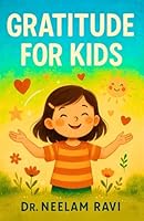 Gratitude For Kids: Teach Thankfulness, Practice Positivity, Build Confidence, and Help Your Child Discover the Power of Thank You B0G2LFBB2T Book Cover
