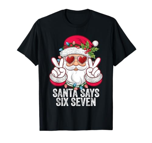 Santa Says Six Seven Funny Christmas 67 Meme Santa T-Shirt