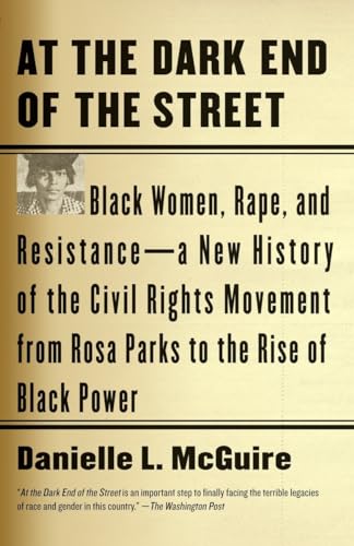 At the Dark End of the Street: Black Women, Rape, and Resistance--A New History of the Civil Rights...