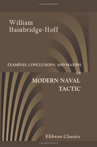 Examples, Conclusions, and Maxims of Modern Naval Tactics