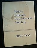  Festschrift zur Hundertjahrfeier der staatlichen technischen Lehranstalten in Nürnberg, 1833 - 1933