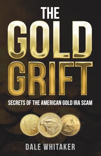 The Gold Grift: Secrets of the American Gold IRA Scam