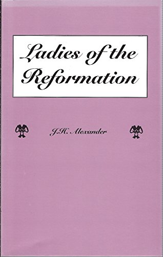 Ladies of the Reformation: Short Biographies of... B000OJDL8A Book Cover