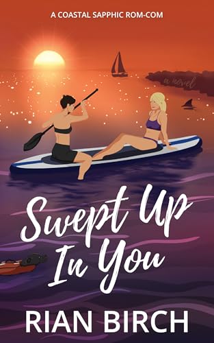 Swept Up In You: A Coastal Sapphic Rom-Com (Tradie Lady Series Book 1)