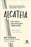  Alcateia - Como a uniao e o poder feminino pode virar o jogo (Em Portugues do Brasil)