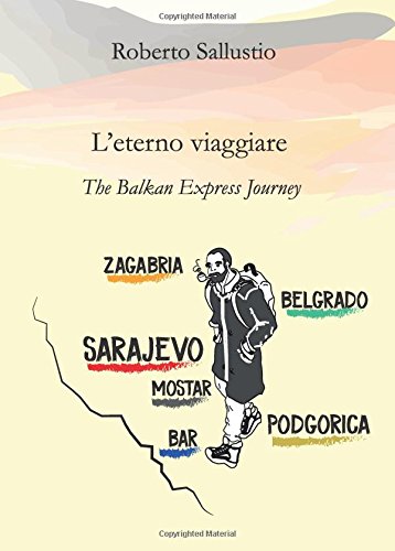 L'eterno viaggiare. The Balkan Express Journey L'eterno viaggiare. The Balkan Express Journey