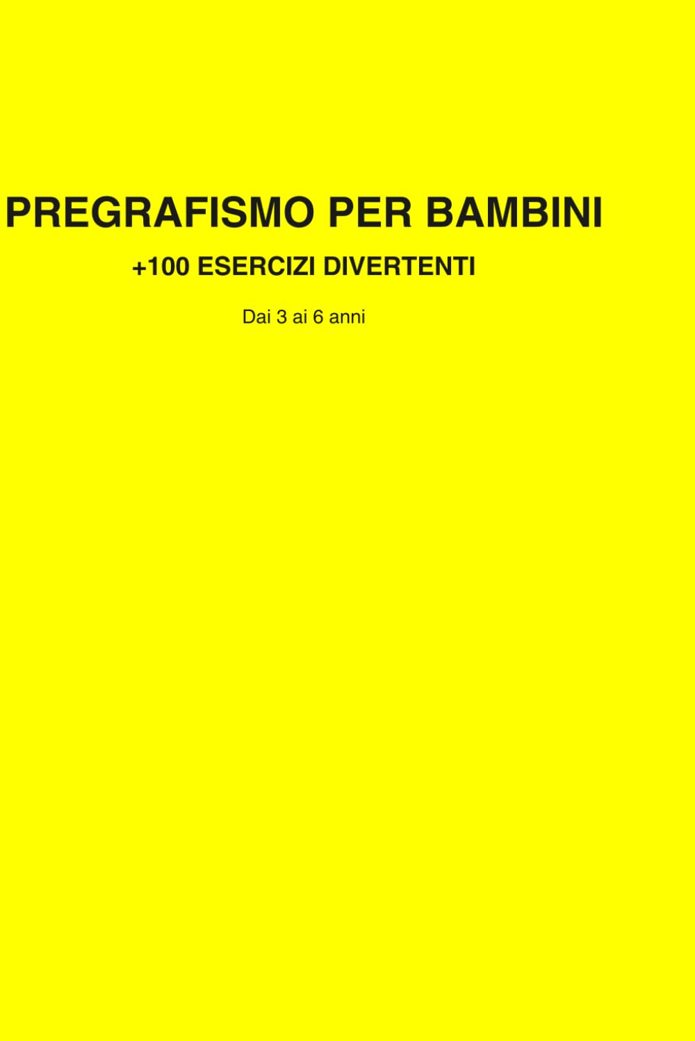 IL MIO PRIMO PREGRAFISMO: 3-5 ANNI - LINEE, CURVE E PERCORSI IMPARA A SCRIVERE DIVERTENDOTI!