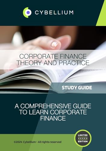 Corporate Finance Theory and Practice: A Comprehensive Guide to Learn Corporate Finance (English Edition)