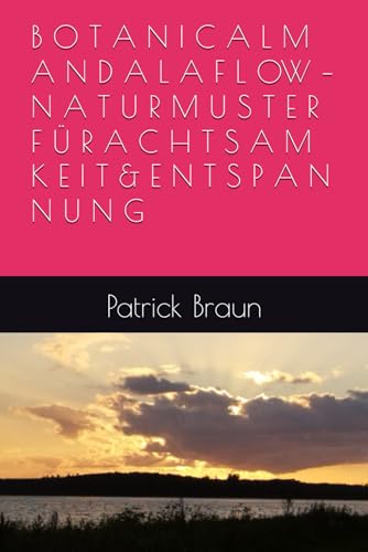 B O T A N I C A L M A N D A L A F L OW – N A T U R M U S T E R F Ü R A C H T S A M K E I T & E N T S P A N N U N G