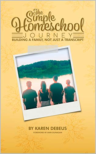 The Simple Homeschool Journey: Building a Family, Not Just a Transcript