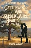 Cattlewood and Barbed Wire Hearts (The Whiskey Ridge Series Book 1)