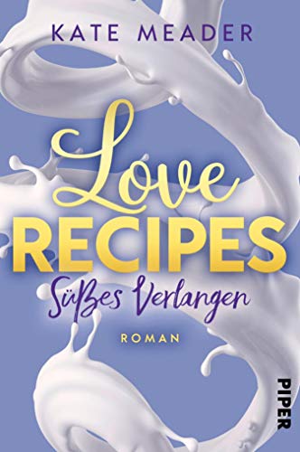 Love Recipes – Süßes Verlangen: Roman (Kitchen Love 2) von [Kate Meader, Lene Kubis]