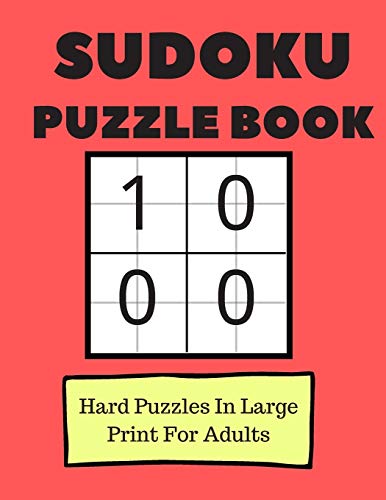 Sudoku Puzzle Book: 100 Hard Puzzles in Large Print For Adults