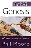 Straight to the Heart of Genesis: 60 bite-sized insights (The Straight to the Heart Series)