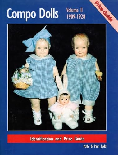Compo Dolls II: 1909-1928 Identification and Price Guide, (Volume 2) (Composition Dolls)
