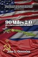 90 Miles 2.0: The Culprit Of Communism In The Americas 1965092578 Book Cover