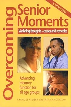 Paperback Overcoming Senior Moments: Vanishing Thoughts?Causes and Remedies Book