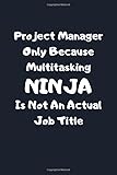 project manager gifts: project manager notebook journal, project manager gifts funny ~ multitasking ninja is not...