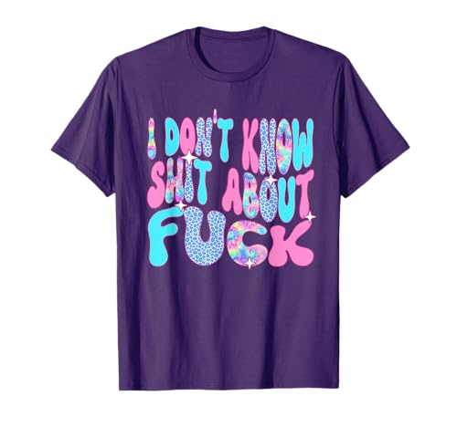 Groovy I Don't Know Shit About Fuck T-Shirt