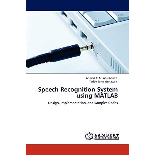 Speech Recognition System using MATLAB: Design, Implementation, and Samples Codes