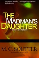 The Madman's Daughter (Great Minds Thriller) 1520893604 Book Cover