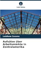Aufsätze über Arbeitsmärkte in Zentralamerika 6205284715 Book Cover