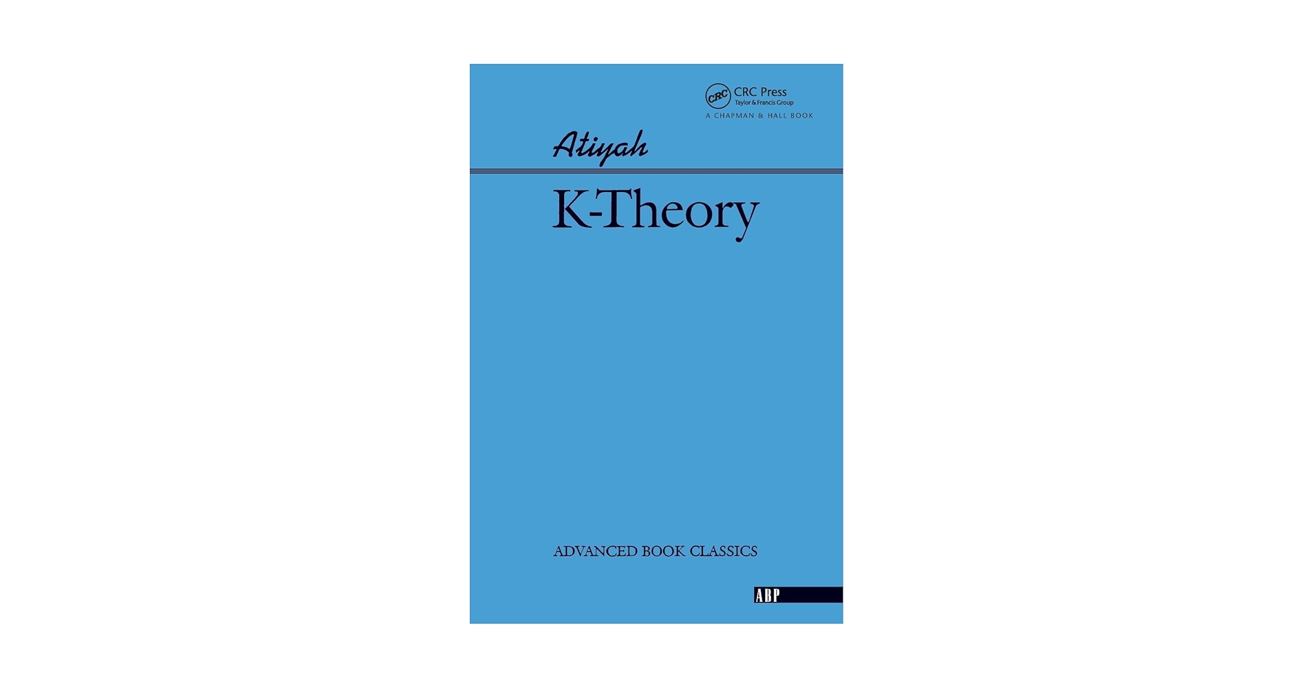 K-theory (Advanced Books Classics) [ペーパーバック] Atiyah，Michael Amazon.com: K-theory (Advanced Books Classics