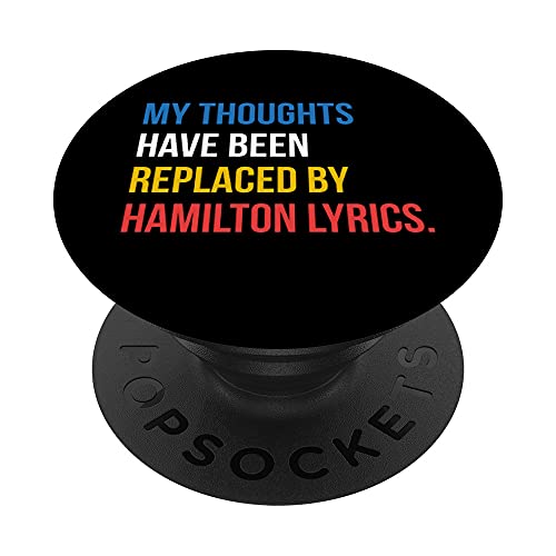 My Thoughts Have Been Replaced By Hamilton Lyrics - Music PopSockets Swappable PopGrip