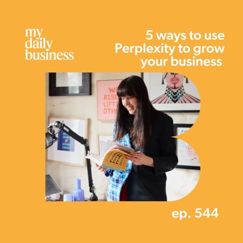 Episode 544: 5 ways to use Perplexity to grow your business (that you're probably not doing) cover art