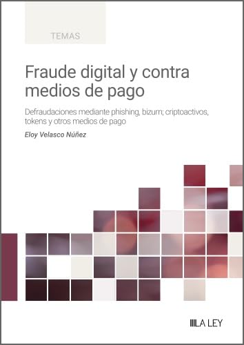 Fraude digital y contra medios de pago. Defraudaciones mediante phishing, bizum; criptoactivos, tokens y otros medios de pago