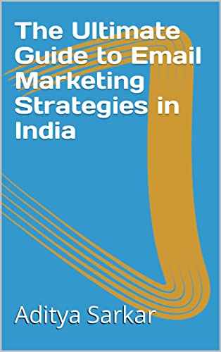 The Ultimate Guide to Email Marketing Strategies in India
