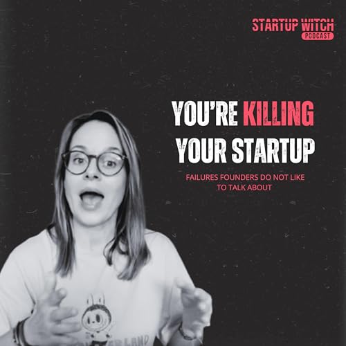 You're (Probably) Killing Your Startup