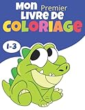  Mon premier Livre de Coloriage Dès 1 an: Cahier Coloriage Bébé avec de beaux Motifs Animaux, Jouets, Véhicules et bien d\'autres